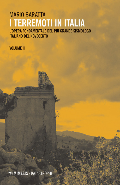 I terremoti in Italia. L'opera fondamentale del più grande sismologo italiano del Novecento