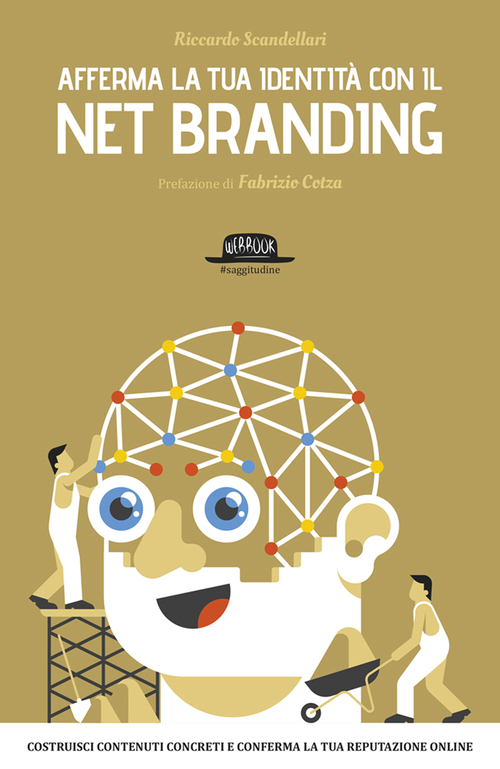 Afferma la tua identità con il net branding. Costruisci contenuti concreti e rafforza la tua reputazione online