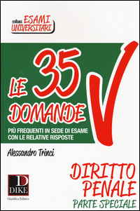 Copertina di: Le 35 domande più frequenti in sede di esame con le relative risposte. Diritto penale parte speciale