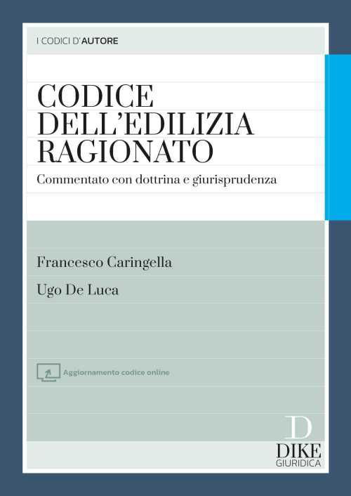 Codice dell'edilizia ragionato. Commentato con dottrina e giurisprudenza