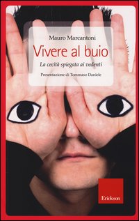 Copertina di: Vivere al buio. La cecità spiegata ai vedenti