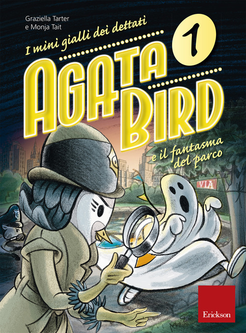 Agata Bird e il fantasma del parco. I minigialli dei dettati. Con adesivi. Volume Vol.