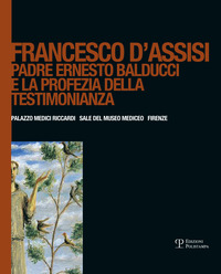 Copertina di: Francesco d'Assisi. Padre Ernesto Balducci e la profezia della testimonianza
