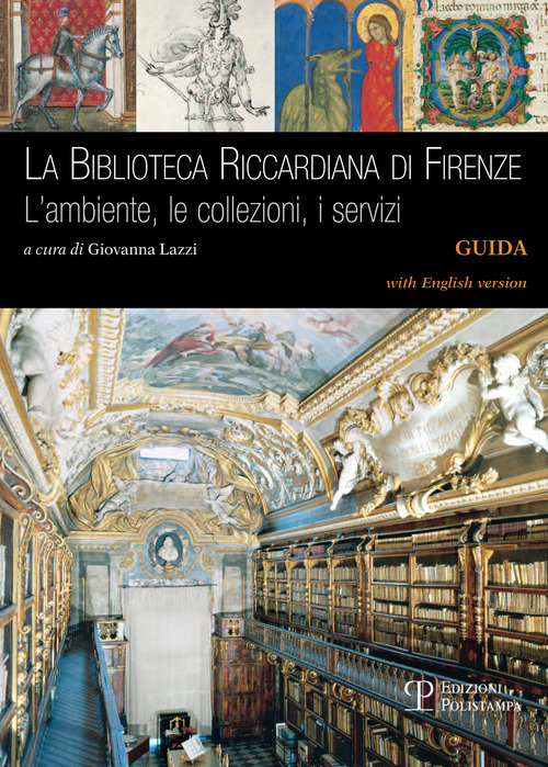 La biblioteca Riccardiana di Firenze. L'ambiente, le collezioni, i servizi-The biblioteca Riccardiana in Florence. Its site, book collections, and services