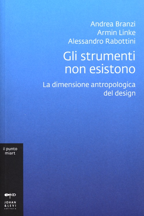 Gli strumenti non esistono. La dimensione antropologica del design