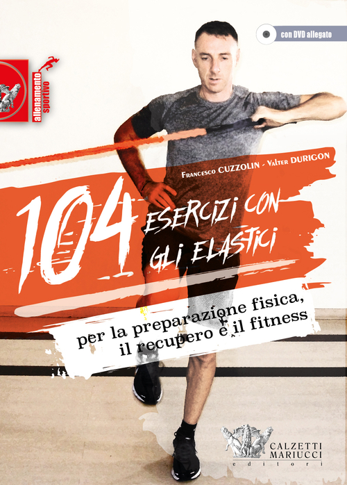104 esercizi con gli elastici. Per la preparazione fisica, il recupero e il fitness