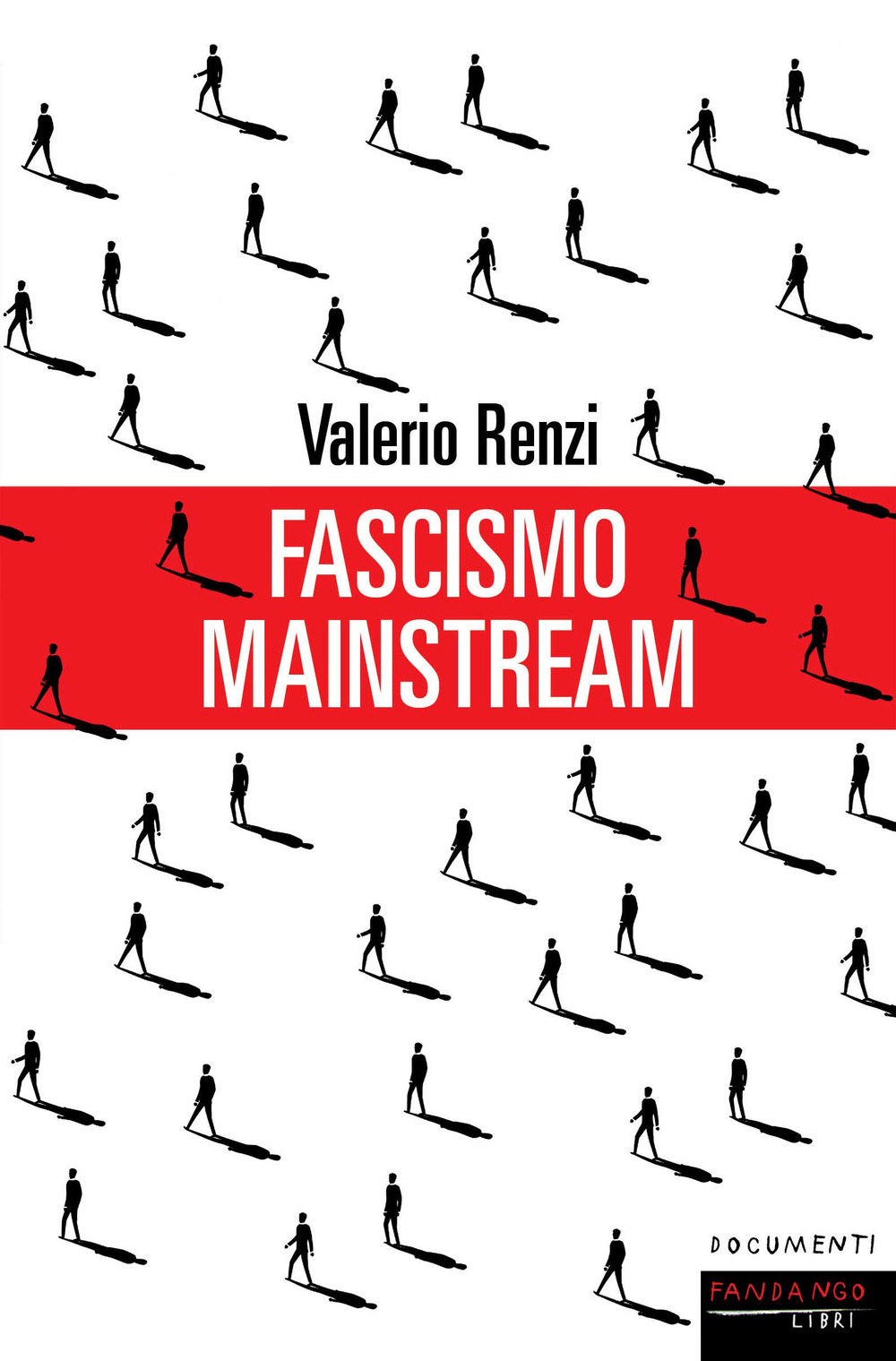 FASCISMO MAINSTREAM - Renzi Valerio - 9788860447852