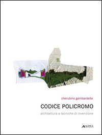 Codice policromo. Architettura e tecniche di invenzione