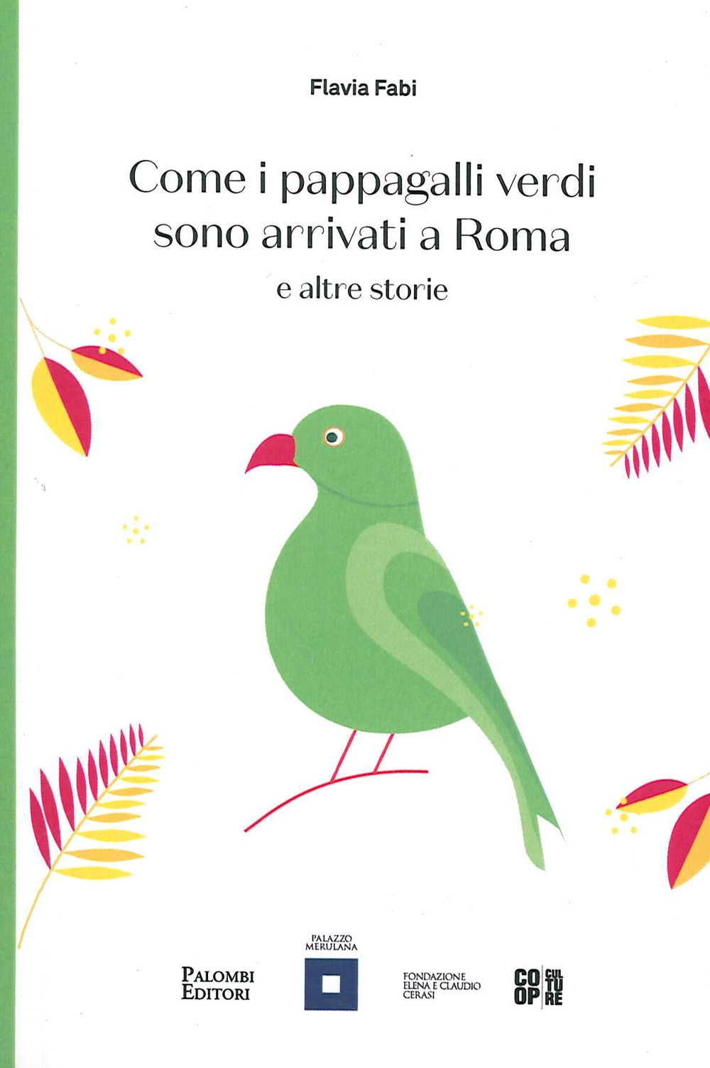 COME I PAPPAGALLI VERDI SONO ARRIVATI A ROMA E ALTRE STORIE - 9788860608833