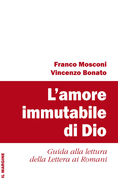 L'amore immutabile di Dio. Guida alla lettura della lettera ai Romani