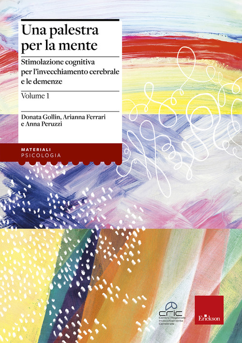Una palestra per la mente. Stimolazione cognitiva per l'invecchiamento cerebrale e le demenze