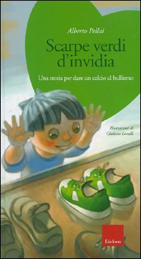 Scarpe verdi d'invidia. Una storia per dare un calcio al bullismo