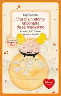 Vita di un atomo raccontata da se medesimo. La storia dell'universo spiegata ai bambini