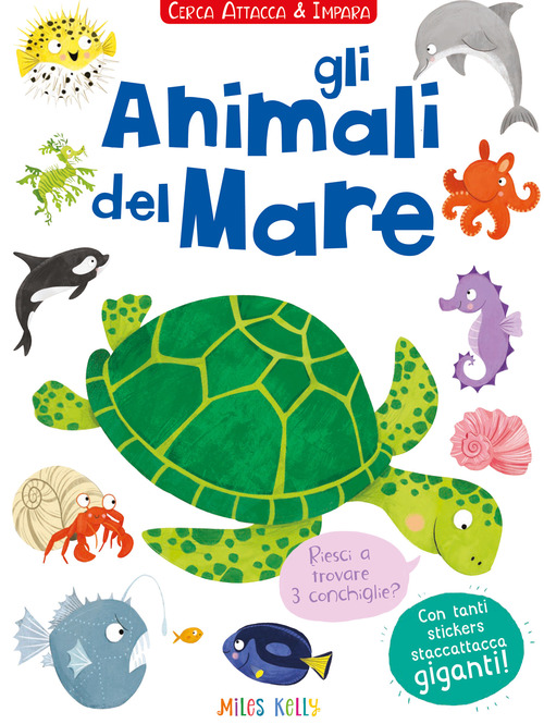 Gli animali del mare. Cerca attacca e impara. Con adesivi