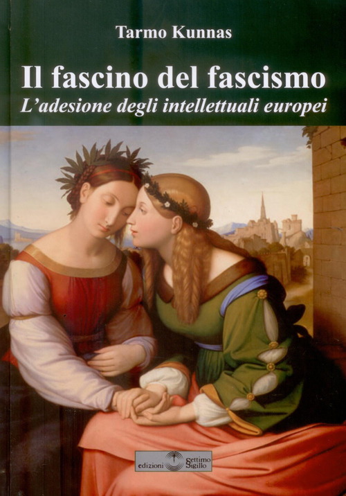 Il fascino del fascismo. L'adesione degli intellettuali europei