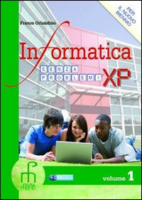 Informatica senza problemi XP. Per gli Ist. tecnici. Volume Vol. 2