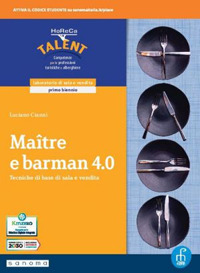 Mâitre e barman 4.0. Tecniche di base di sala e vendita. Con Laboratorio delle competenze. Per gli Ist. professionali