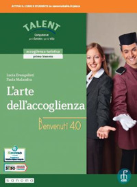 L'arte dell'accoglienza. Benvenuti 4.0. Per gli Ist. professionali