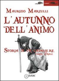 L' autunno dell'animo. Storia di un cavaliere
