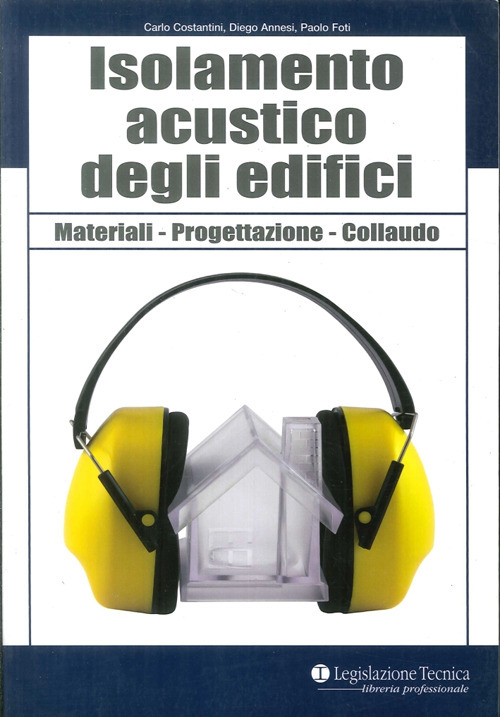 ISOLAMENTO ACUSTICO DEGLI EDIFICI. MATERIALI, PROGETTAZIONE, COLLAUDO - 9788862191487