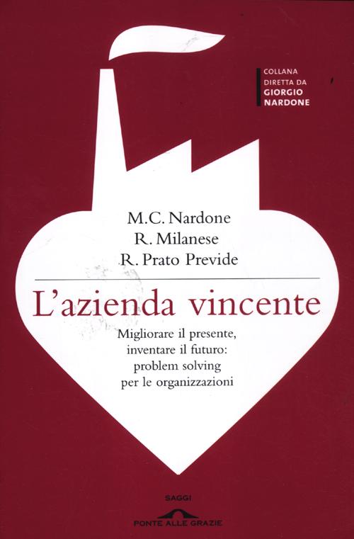L'azienda vincente. Migliorare il presente, inventare il futuro: problem solving per le organizzazioni