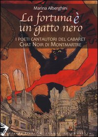 Copertina di: La fortuna è un gatto nero. I poeti cantautori del cabaret Chat Noir di Montmartre