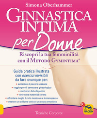 Copertina di: Ginnastica intima per donne. Riscopri la tua femminilità con il metodo Gymintima®