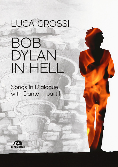 Bob Dylan in Hell. Songs in dialogue with Dante. Volume Vol. 1