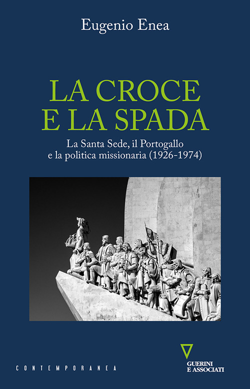 La croce e la spada la santa sede, il Portogallo e la...