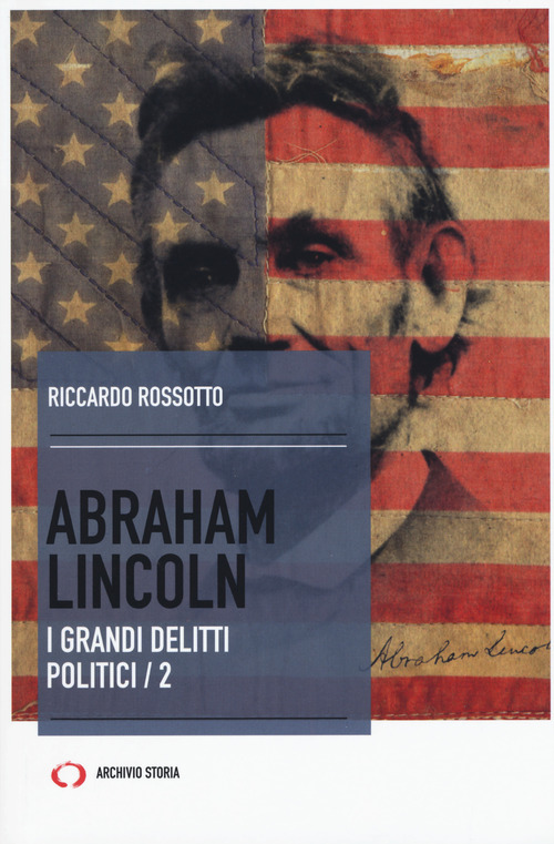 Abraham Lincoln. I grandi delitti politici. Volume Vol. 2