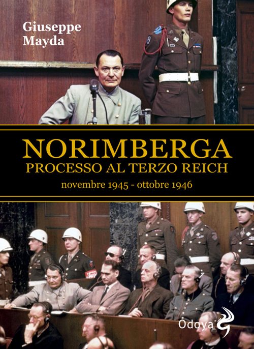 Norimberga. Processo al Terzo Reich (20 novembre 1945- 1 ottobre 1946)