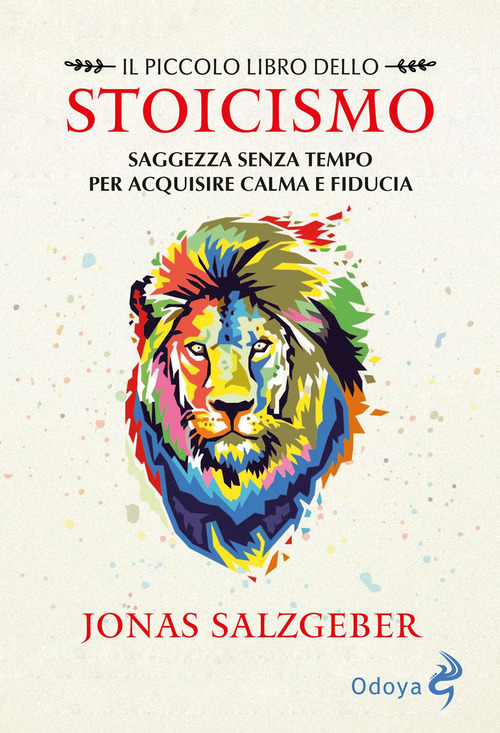 Il piccolo libro dello Stoicismo. Saggezza senza tempo per acquisire calma e fiducia