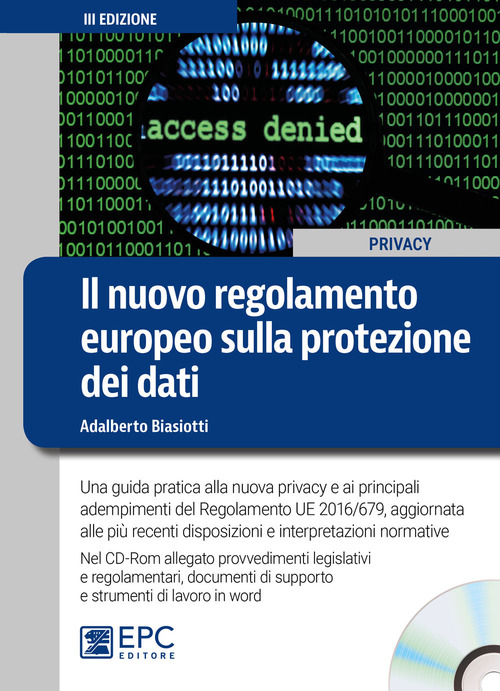 Il nuovo regolamento europeo sulla protezione dei dati. Una guida pratica alla nuova privacy e ai principali adempimenti del Regolamento UE 2016/679, aggiornata alle più recenti disposizioni e interpretazioni normative