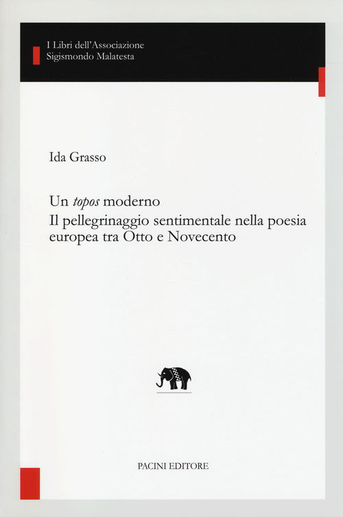 Un topos moderno. Il pellegrinaggio sentimentale nella poesia europea tra Otto e Novecento
