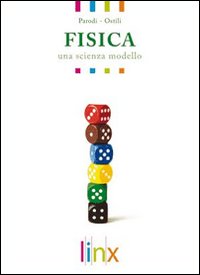 Fisica. Una scienza modello. Per le Scuole superiori. Volume Vol. 1