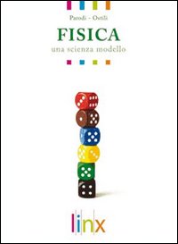 Fisica. Una scienza modello. Per le Scuole superiori. Volume Vol. 1