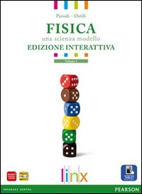 Fisica. Una scienza modello. Per le Scuole superiori. Volume Vol. 1