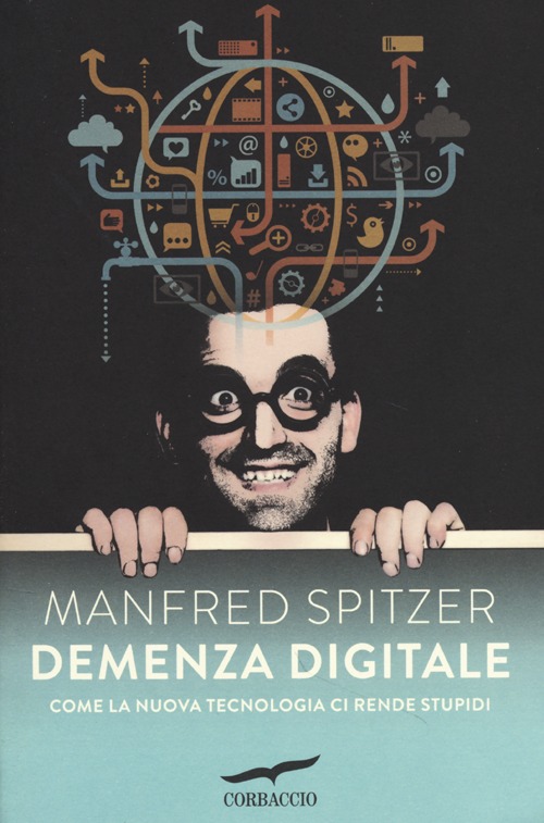 Demenza digitale. Come la nuova tecnologia ci rende stupidi