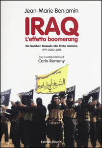 Copertina di: Iraq. L'effetto boomerang. Da Saddam Hussein allo Stato Islamico 1991-2003-2015