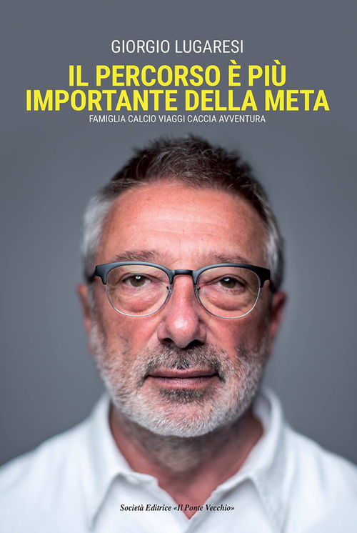 Il percorso è più importante della meta. Famiglia calcio viaggi caccia avventura
