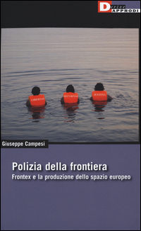 Copertina di: Polizia della frontiera. Frontex e la produzione dello spazio europeo