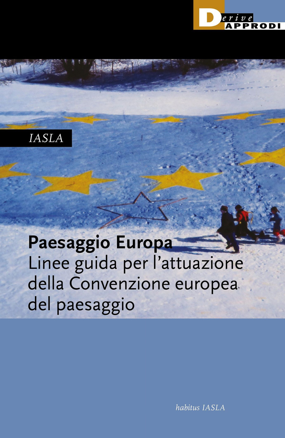 PAESAGGIO EUROPA. LINEE GUIDA PER L'ATTUAZIONE DELLA CONVENZIONE EUROPEA DEL PAESAGGIO - 9788865484432