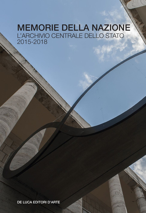 Memorie della nazione. L'Archivio centrale dello Stato 2015-2018