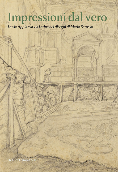 Impressioni dal vero. La via Appia e la via Latina nei disegni di Maria Barosso
