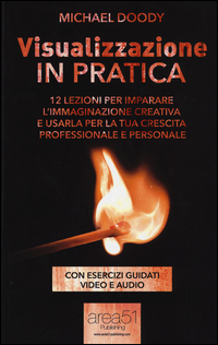 Copertina di: Visualizzazione in pratica. 12 lezioni per imparare l'immaginazione creativa e usarla per la tua crescita professionale e personale. Con e-book