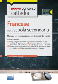 Copertina di: CC4/7 Francese nella scuola secondaria. Per le classi A25 (A245) e A24 (A246). Manuale per la preparazione alle prove scritte e orali