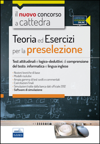 Copertina di: Il nuovo concorso a cattedra. Teoria ed esercizi per la preselezione. Test attitudinali e logico-deduttivi, di comprensione del testo... Con software di simulazione