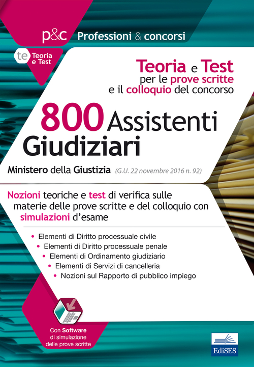 Concorso cancellieri. 800 assistenti giudiziari. Teoria e test per le prove scritte e il colloquio del concorso