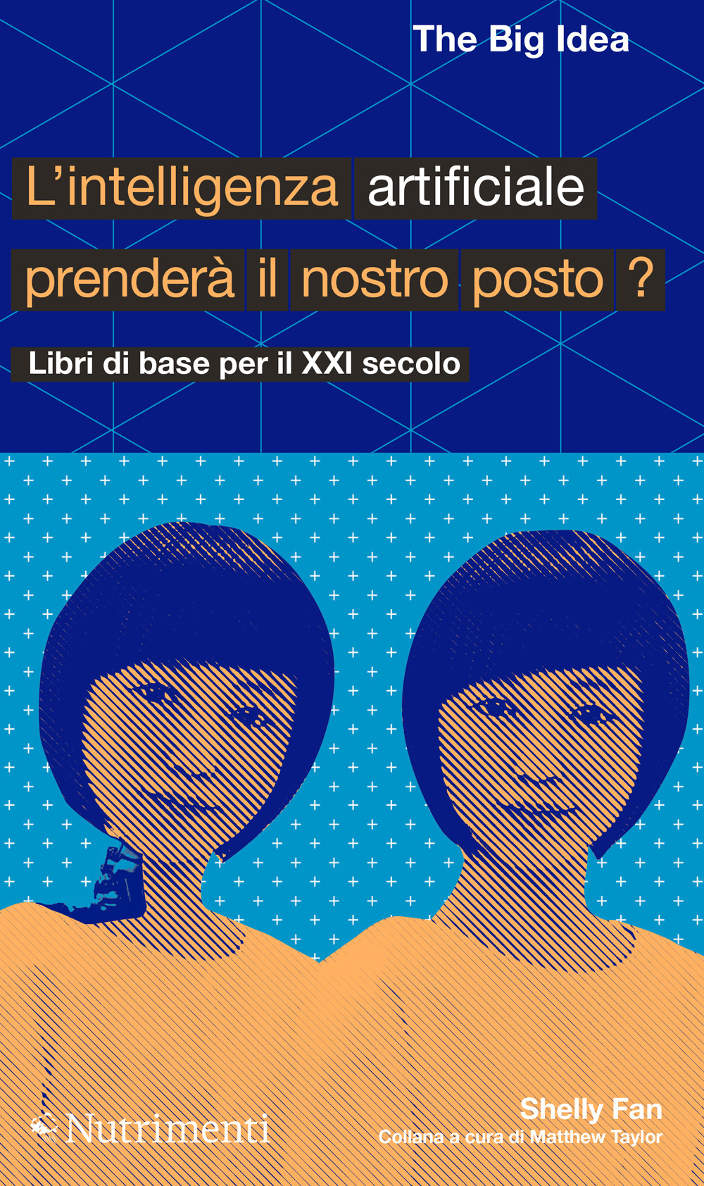 INTELLIGENZA ARTIFICIALE PRENDERÀ IL NOSTRO POSTO? (L')
