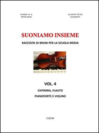 Suoniamo insieme. Raccolta di brani per la scuola media. Volume Vol. 4